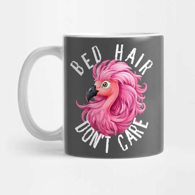 Bed Hair Don't Care - Pink Flamingo (White Lettering) by VelvetRoom